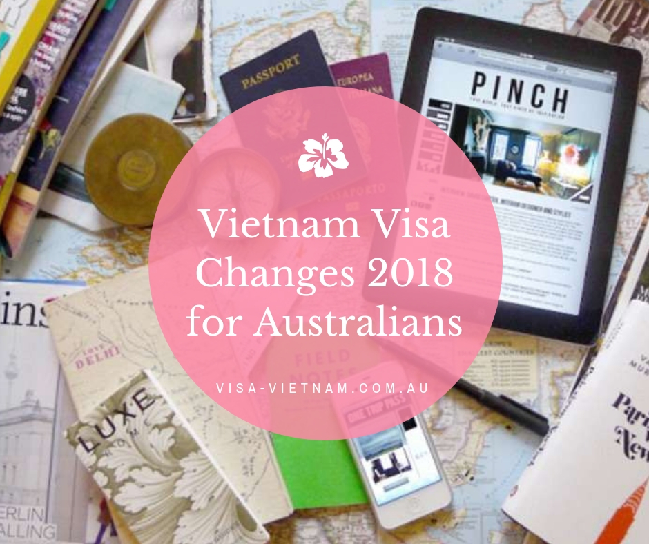 Vietnam visa changes 2018 for Australians